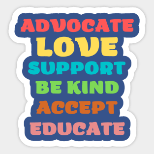 advocate love support be kind accept educate Sticker